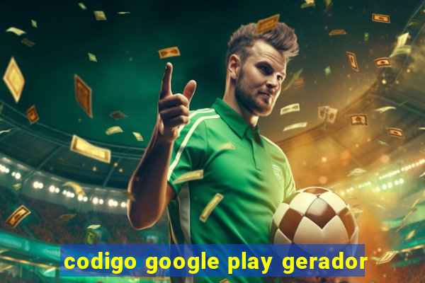 codigo google play gerador